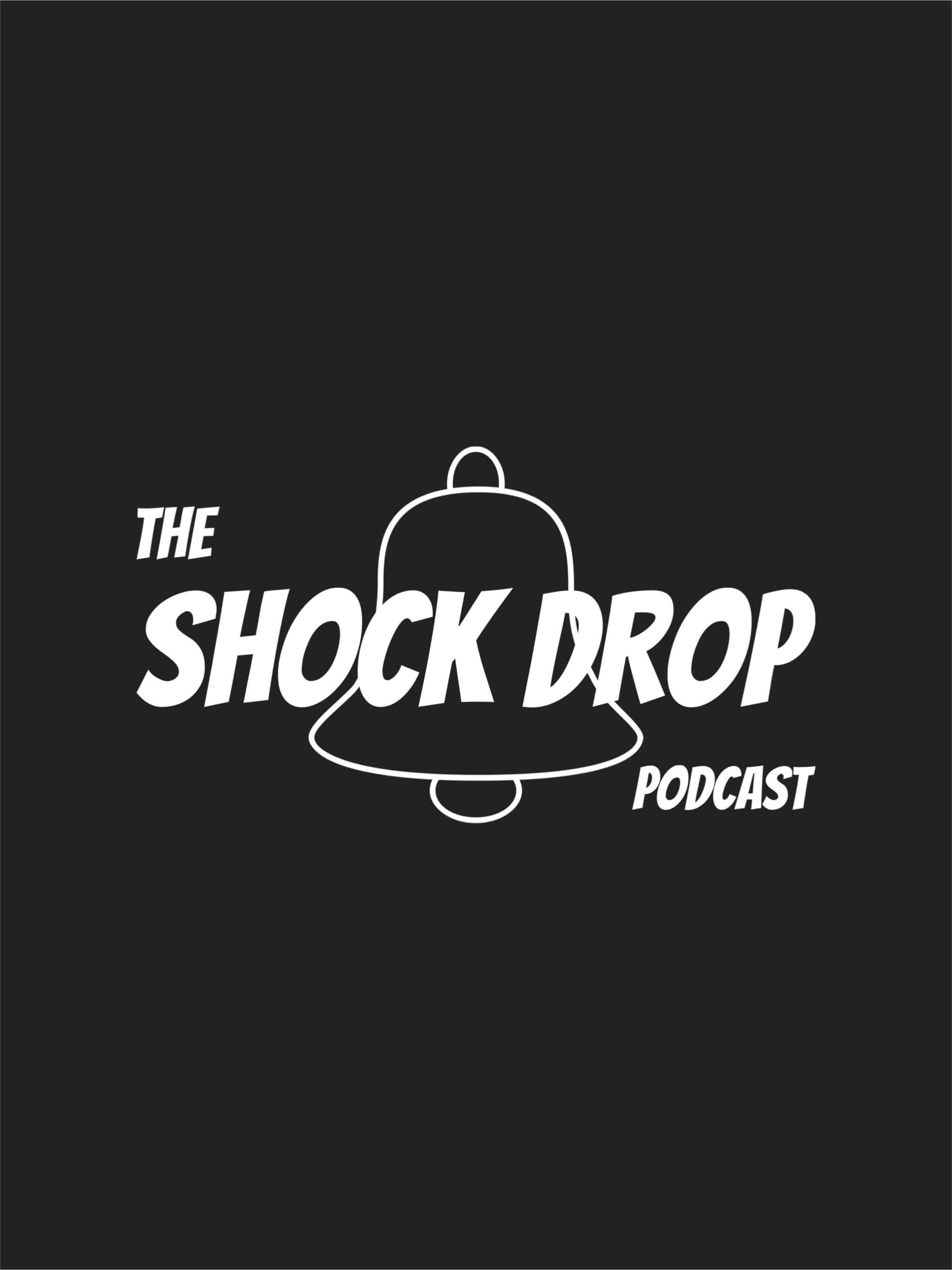 The Shock Drop Podcast