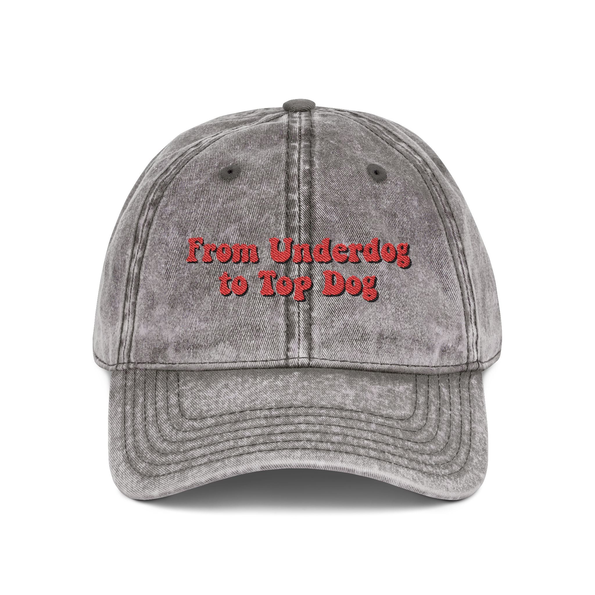 'From Underdog to Top Dog' Embroiderd Vintage Cap