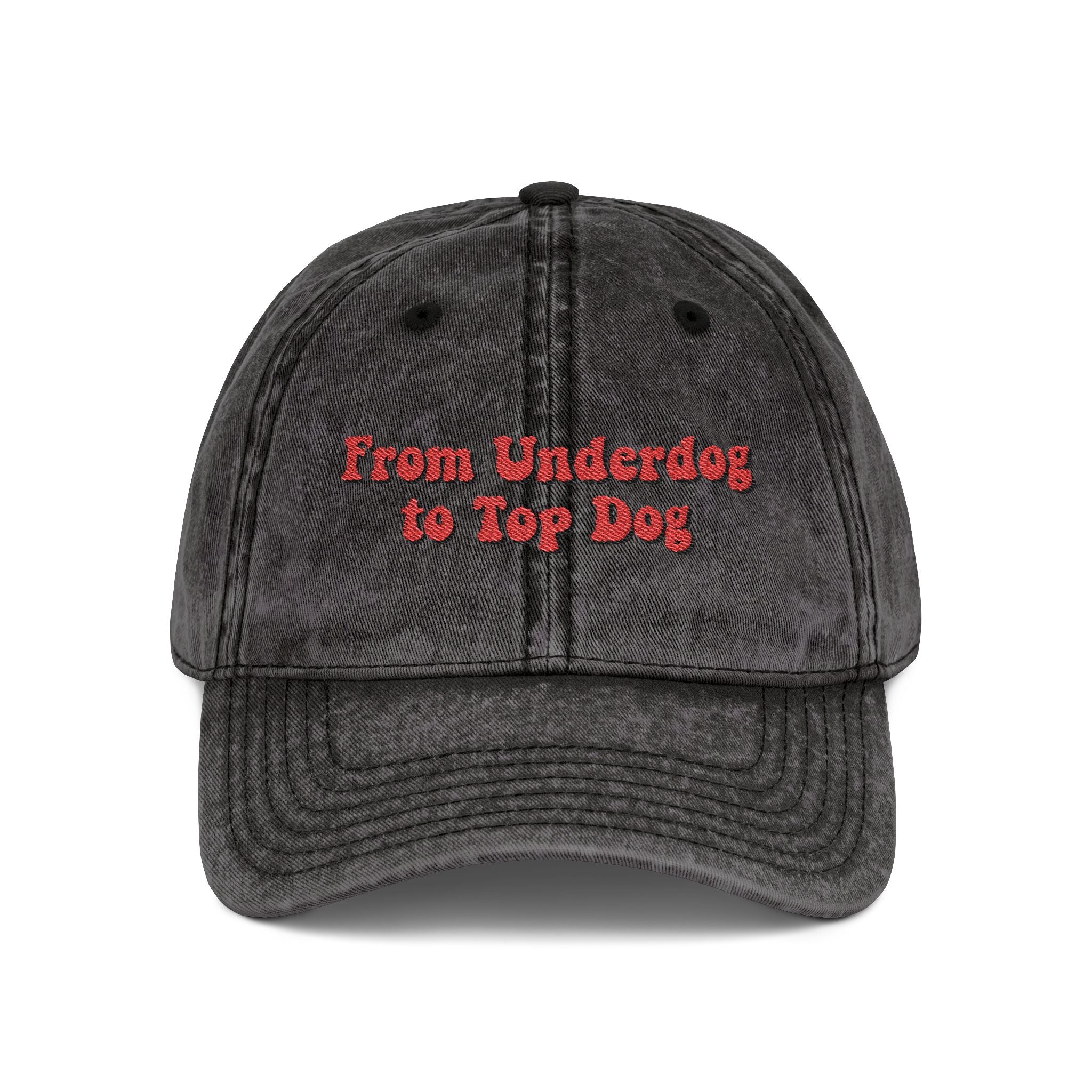 'From Underdog to Top Dog' Embroiderd Vintage Cap