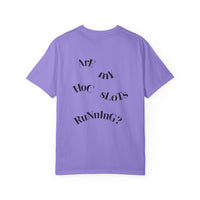 HOC 10YR - 'Are My HOC SLOTS Running?' T-shirt