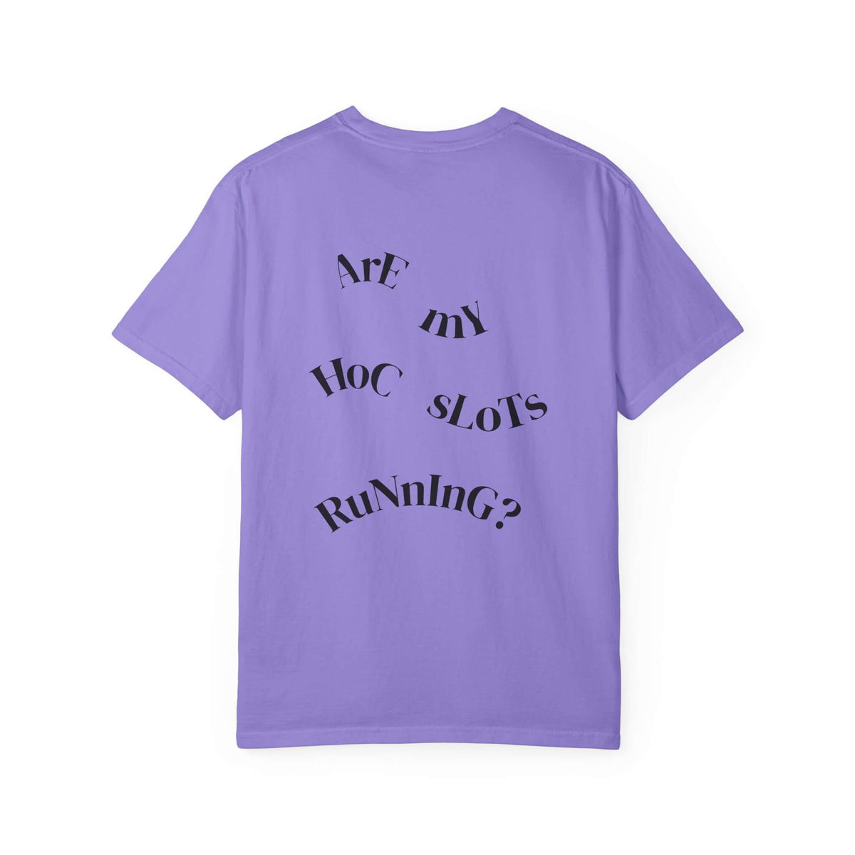 HOC 10YR - 'Are My HOC SLOTS Running?' T-shirt