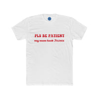 'Please Be Patient' T-Shirt