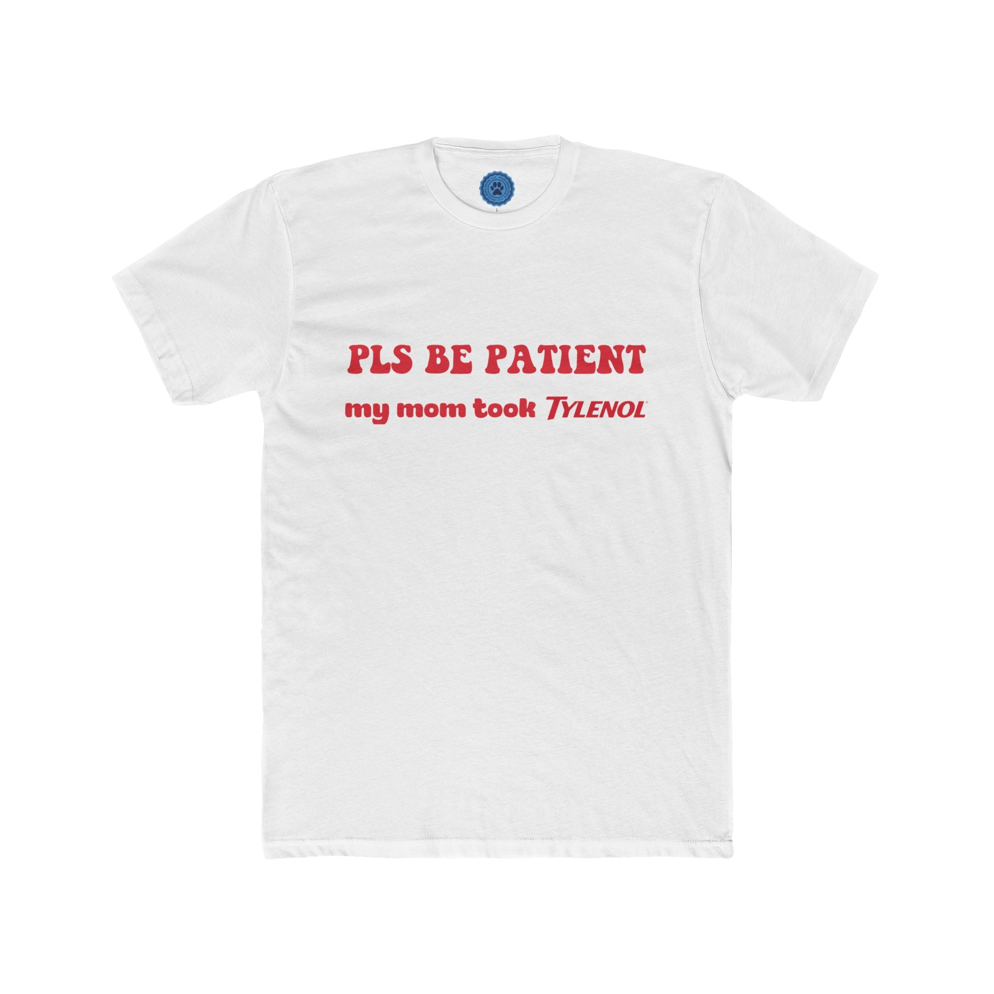 'Please Be Patient' T-Shirt