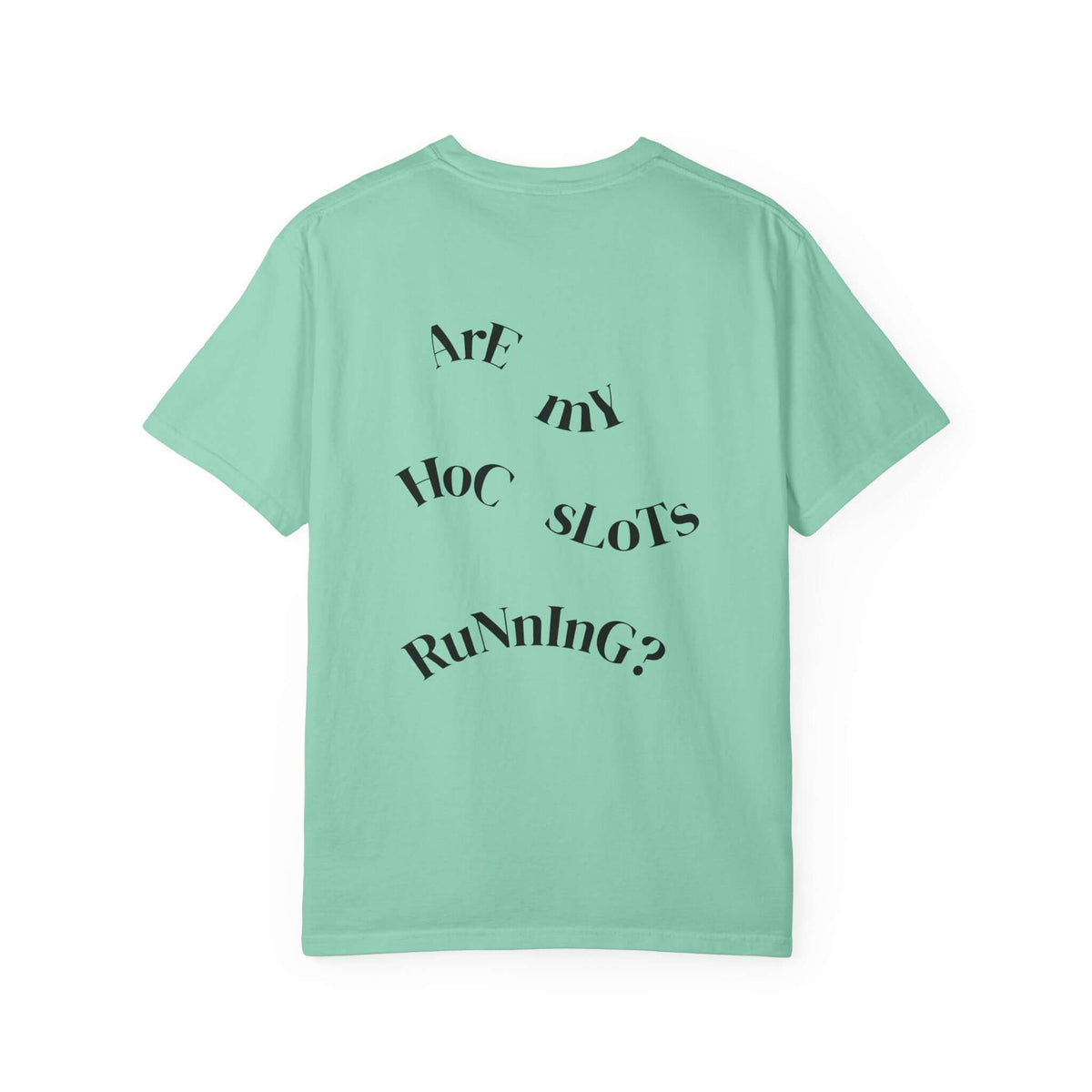 HOC 10YR - 'Are My HOC SLOTS Running?' T-shirt