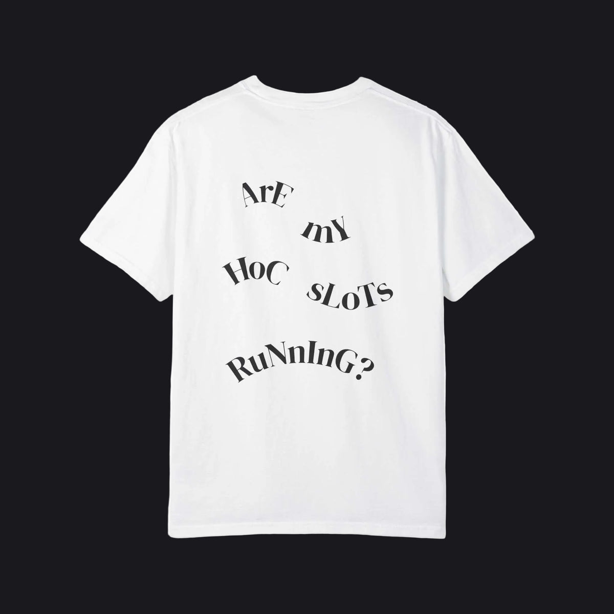 HOC 10YR - 'Are My HOC SLOTS Running?' T-shirt
