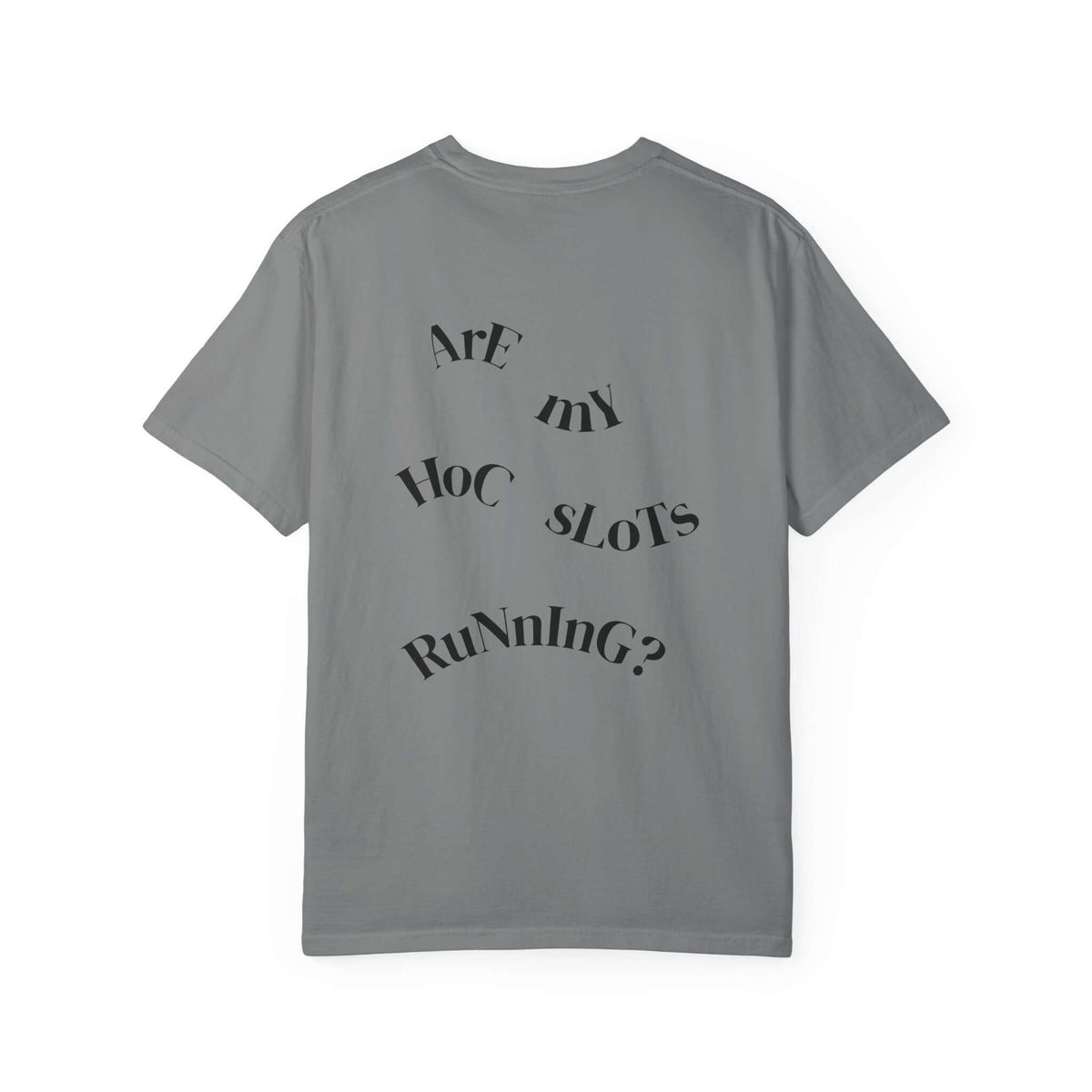 HOC 10YR - 'Are My HOC SLOTS Running?' T-shirt