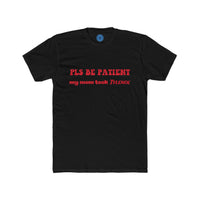 'Please Be Patient' T-Shirt