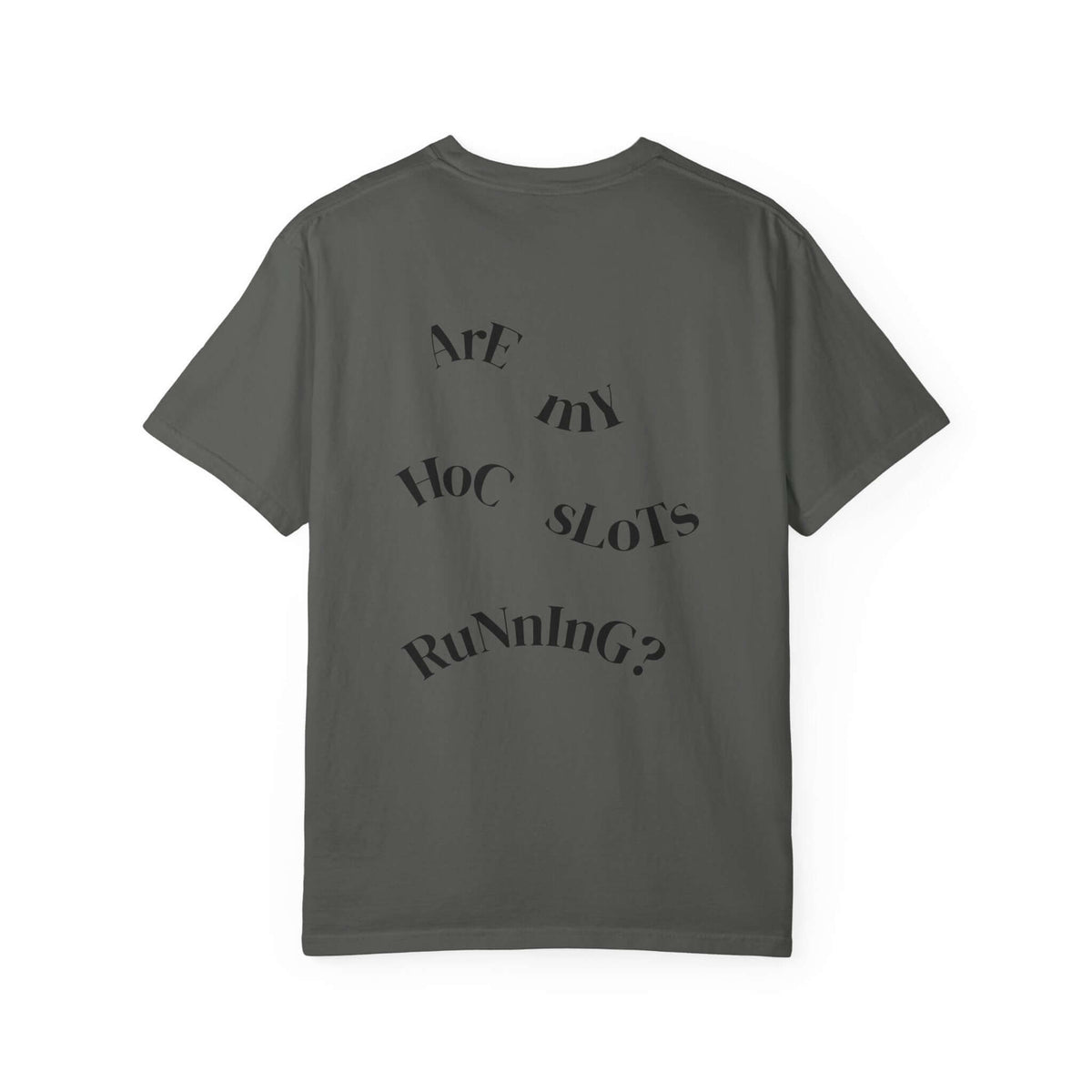 HOC 10YR - 'Are My HOC SLOTS Running?' T-shirt