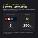Custom 3D Print option: 3 colors, up to 250g